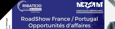 RoadShow France | Portugal – Ribatejo Opportunités d’Affaires decorre online a 15 de Março